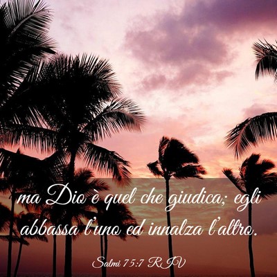 Picture 03 - Salmi 75:7 RIV - ma Dio è quel che giudica; egli abbassa l’uno - Bible Verse Picture