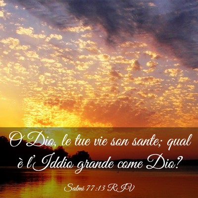 Picture 03 - Salmi 77:13 RIV - O Dio, le tue vie son sante; qual è l’Iddio - Bible Verse Picture
