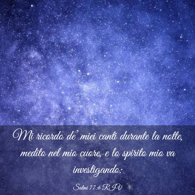 Picture 03 - Salmi 77:6 RIV - Mi ricordo de’ miei canti durante la notte, - Bible Verse Picture