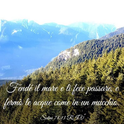 Picture 03 - Salmi 78:13 RIV - Fendé il mare e li fece passare, e fermò le - Bible Verse Picture