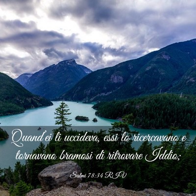 Picture 03 - Salmi 78:34 RIV - Quand’ei li uccideva, essi lo ricercavano e - Bible Verse Picture