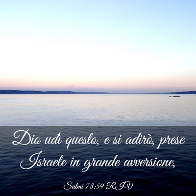 Picture 03 - Salmi 78:59 RIV - Dio udì questo, e si adirò, prese Israele in - Bible Verse Picture
