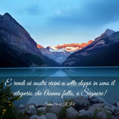 Picture 03 - Salmi 79:12 RIV - E rendi ai nostri vicini a sette doppi in seno il - Bible Verse Picture