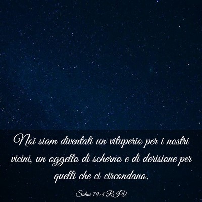Picture 03 - Salmi 79:4 RIV - Noi siam diventati un vituperio per i nostri - Bible Verse Picture