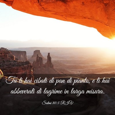 Picture 03 - Salmi 80:5 RIV - Tu li hai cibati di pan di pianto, e li hai - Bible Verse Picture