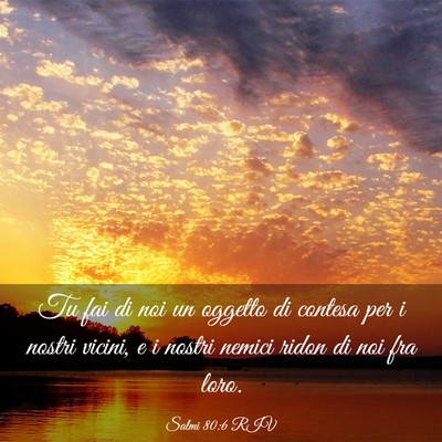 Picture 03 - Salmi 80:6 RIV - Tu fai di noi un oggetto di contesa per i nostri - Bible Verse Picture