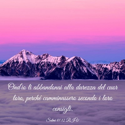 Picture 03 - Salmi 81:12 RIV - Ond’io li abbandonai alla durezza del cuor - Bible Verse Picture