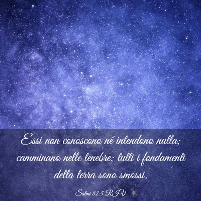 Picture 03 - Salmi 82:5 RIV - Essi non conoscono né intendono nulla; camminano - Bible Verse Picture