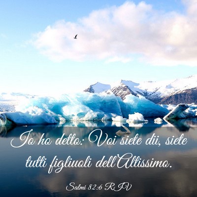 Picture 03 - Salmi 82:6 RIV - Io ho detto: Voi siete dii, siete tutti figliuoli - Bible Verse Picture