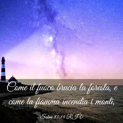 Picture 03 - Salmi 83:14 RIV - Come il fuoco brucia la foresta, e come la fiamma - Bible Verse Picture