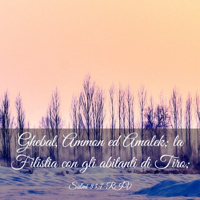 Picture 03 - Salmi 83:7 RIV - Ghebal, Ammon ed Amalek; la Filistia con gli - Bible Verse Picture