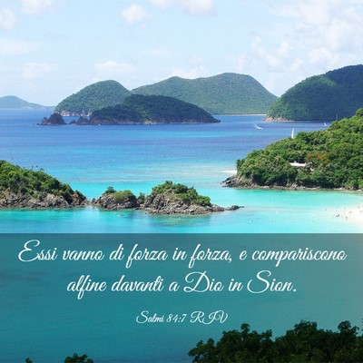 Picture 03 - Salmi 84:7 RIV - Essi vanno di forza in forza, e compariscono - Bible Verse Picture