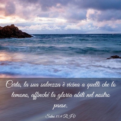 Picture 03 - Salmi 85:9 RIV - Certo, la sua salvezza è vicina a quelli che lo - Bible Verse Picture