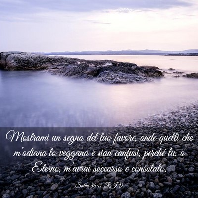 Picture 03 - Salmi 86:17 RIV - Mostrami un segno del tuo favore, onde quelli che - Bible Verse Picture