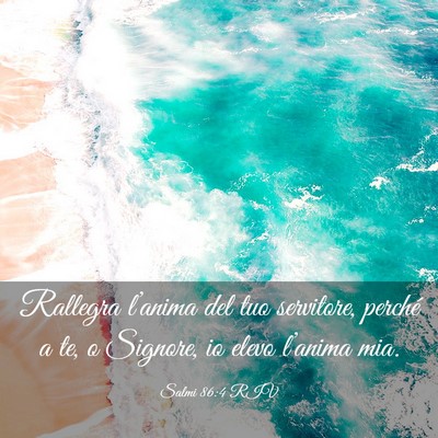 Picture 03 - Salmi 86:4 RIV - Rallegra l’anima del tuo servitore, perché a - Bible Verse Picture