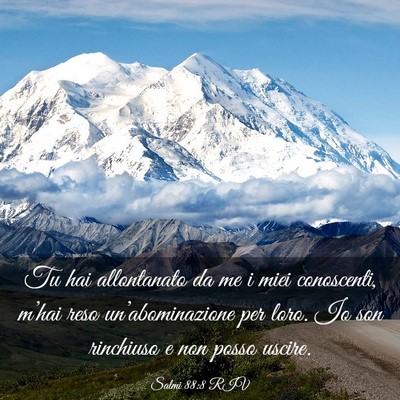 Picture 03 - Salmi 88:8 RIV - Tu hai allontanato da me i miei conoscenti, - Bible Verse Picture