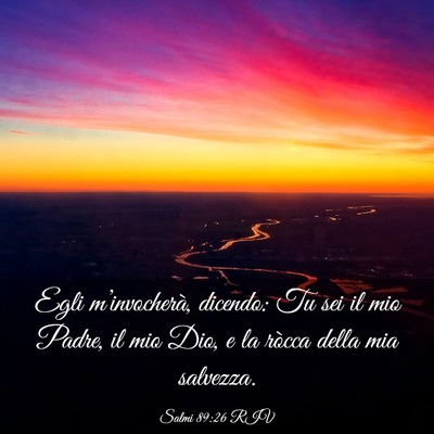 Picture 03 - Salmi 89:26 RIV - Egli m’invocherà, dicendo: Tu sei il mio - Bible Verse Picture
