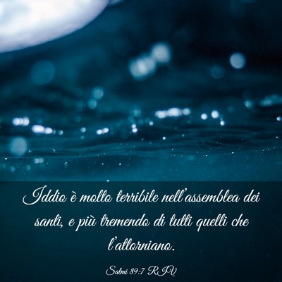 Picture 03 - Salmi 89:7 RIV - Iddio è molto terribile nell’assemblea dei - Bible Verse Picture