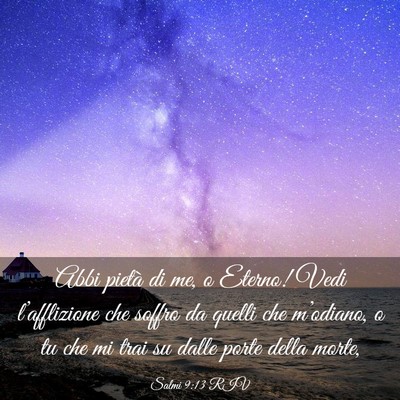 Picture 03 - Salmi 9:13 RIV - Abbi pietà di me, o Eterno! Vedi l’afflizione - Bible Verse Picture