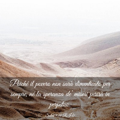 Picture 03 - Salmi 9:18 RIV - Poiché il povero non sarà dimenticato per - Bible Verse Picture