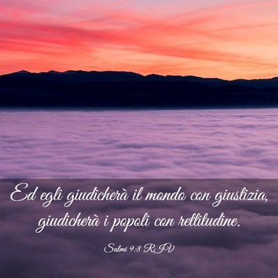 Picture 03 - Salmi 9:8 RIV - Ed egli giudicherà il mondo con giustizia, - Bible Verse Picture