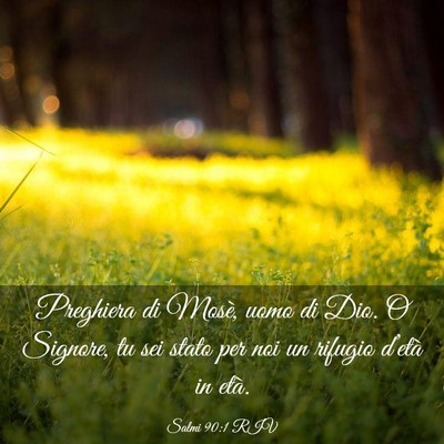 Picture 03 - Salmi 90:1 RIV - Preghiera di Mosè, uomo di Dio. O Signore, tu - Bible Verse Picture