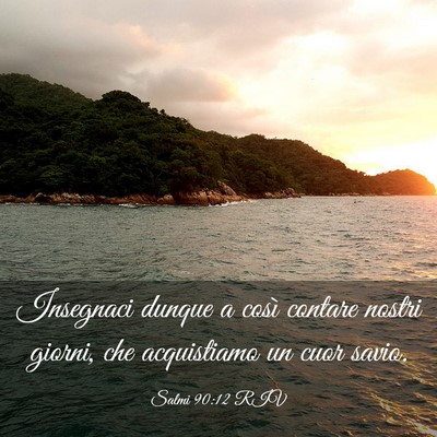 Picture 03 - Salmi 90:12 RIV - Insegnaci dunque a così contare nostri giorni, - Bible Verse Picture