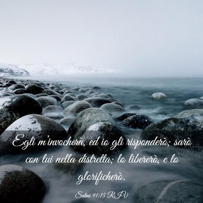 Picture 03 - Salmi 91:15 RIV - Egli m’invocherà, ed io gli risponderò; sarò - Bible Verse Picture
