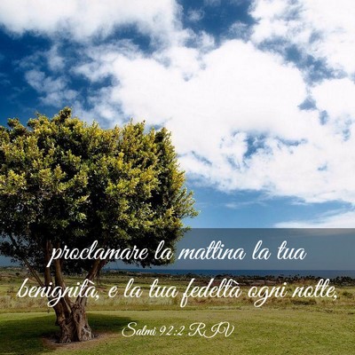 Picture 03 - Salmi 92:2 RIV - proclamare la mattina la tua benignità, e la tua - Bible Verse Picture
