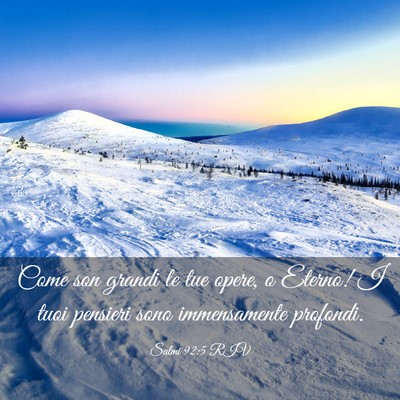 Picture 03 - Salmi 92:5 RIV - Come son grandi le tue opere, o Eterno! I tuoi - Bible Verse Picture