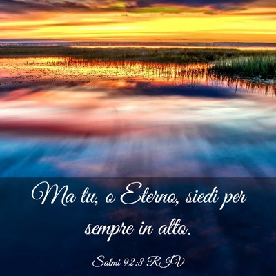 Picture 03 - Salmi 92:8 RIV - Ma tu, o Eterno, siedi per sempre in - Bible Verse Picture