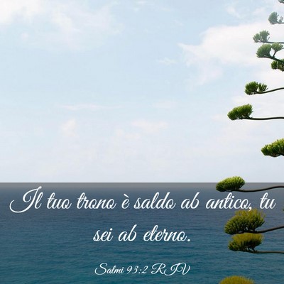 Picture 03 - Salmi 93:2 RIV - Il tuo trono è saldo ab antico, tu sei ab - Bible Verse Picture