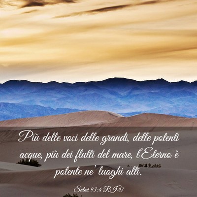 Picture 03 - Salmi 93:4 RIV - Più delle voci delle grandi, delle potenti - Bible Verse Picture