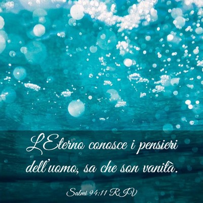 Picture 03 - Salmi 94:11 RIV - L’Eterno conosce i pensieri dell’uomo, sa che - Bible Verse Picture