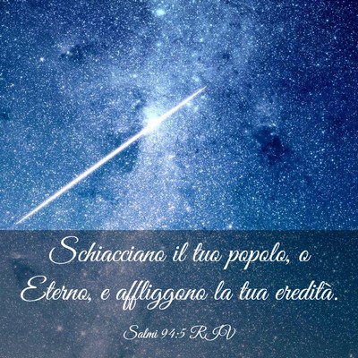 Picture 03 - Salmi 94:5 RIV - Schiacciano il tuo popolo, o Eterno, e affliggono - Bible Verse Picture