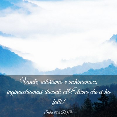 Picture 03 - Salmi 95:6 RIV - Venite, adoriamo e inchiniamoci, inginocchiamoci - Bible Verse Picture