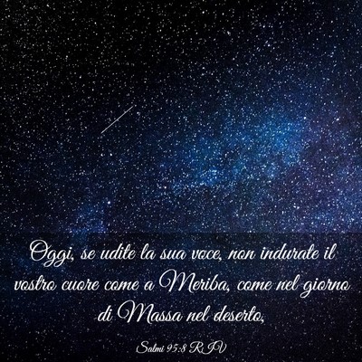 Picture 03 - Salmi 95:8 RIV - Oggi, se udite la sua voce, non indurate il - Bible Verse Picture