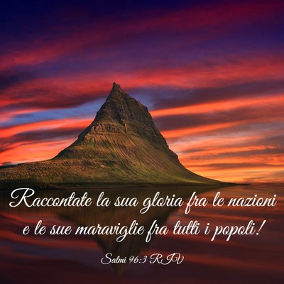 Picture 03 - Salmi 96:3 RIV - Raccontate la sua gloria fra le nazioni e le sue - Bible Verse Picture