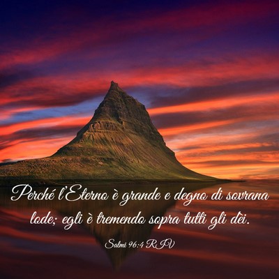 Picture 03 - Salmi 96:4 RIV - Perché l’Eterno è grande e degno di sovrana - Bible Verse Picture