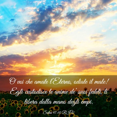 Picture 03 - Salmi 97:10 RIV - O voi che amate l’Eterno, odiate il male! Egli - Bible Verse Picture