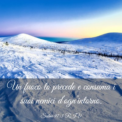 Picture 03 - Salmi 97:3 RIV - Un fuoco lo precede e consuma i suoi nemici - Bible Verse Picture