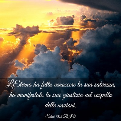 Picture 03 - Salmi 98:2 RIV - L’Eterno ha fatto conoscere la sua salvezza, ha - Bible Verse Picture