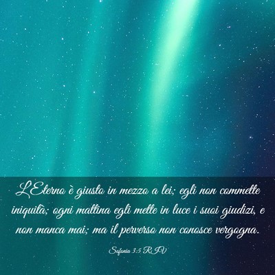 Picture 03 - Sofonia 3:5 RIV - L’Eterno è giusto in mezzo a lei; egli non - Bible Verse Picture