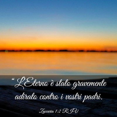 Picture 03 - Zaccaria 1:2 RIV - “L’Eterno è stato gravemente adirato contro - Bible Verse Picture