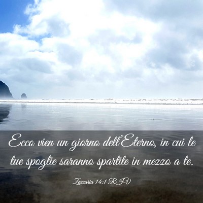 Picture 03 - Zaccaria 14:1 RIV - Ecco vien un giorno dell’Eterno, in cui le tue - Bible Verse Picture