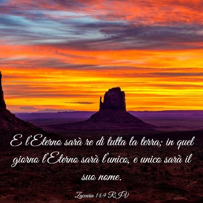 Picture 03 - Zaccaria 14:9 RIV - E l’Eterno sarà re di tutta la terra; in quel - Bible Verse Picture