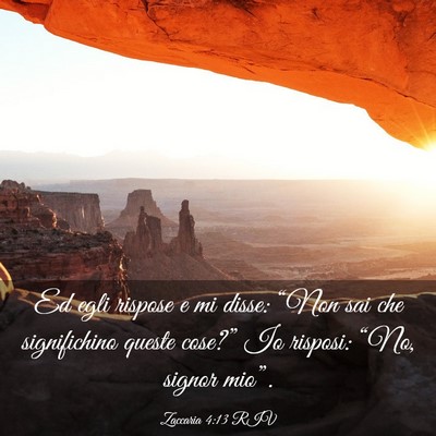 Picture 03 - Zaccaria 4:13 RIV - Ed egli rispose e mi disse: “Non sai che - Bible Verse Picture