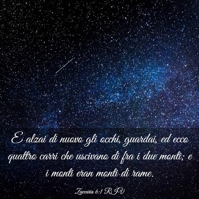 Picture 03 - Zaccaria 6:1 RIV - E alzai di nuovo gli occhi, guardai, ed ecco - Bible Verse Picture