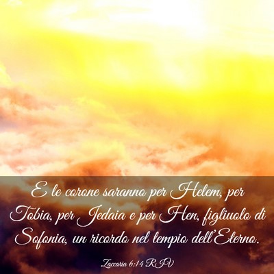 Picture 03 - Zaccaria 6:14 RIV - E le corone saranno per Helem, per Tobia, per - Bible Verse Picture