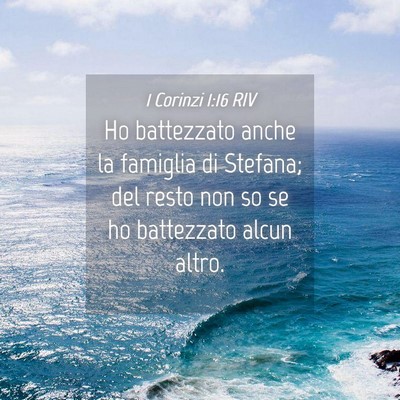 Picture 04 - 1 Corinzi 1:16 RIV - Ho battezzato anche la famiglia di Stefana; del - Bible Verse Picture